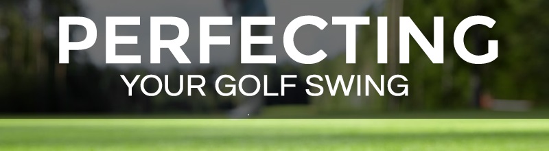 Perfecting Your Golf Swing featured image